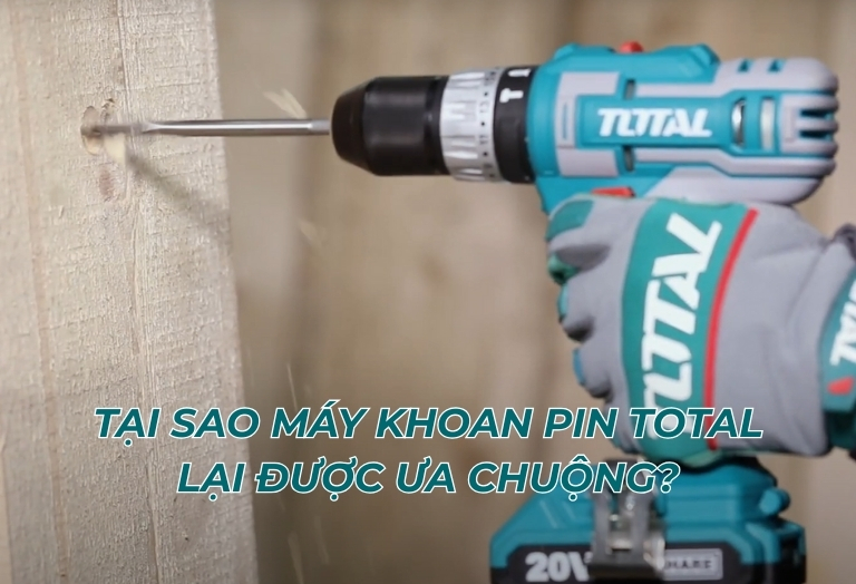Tại Sao Máy Khoan Pin Total Lại Được Ưa Chuộng?