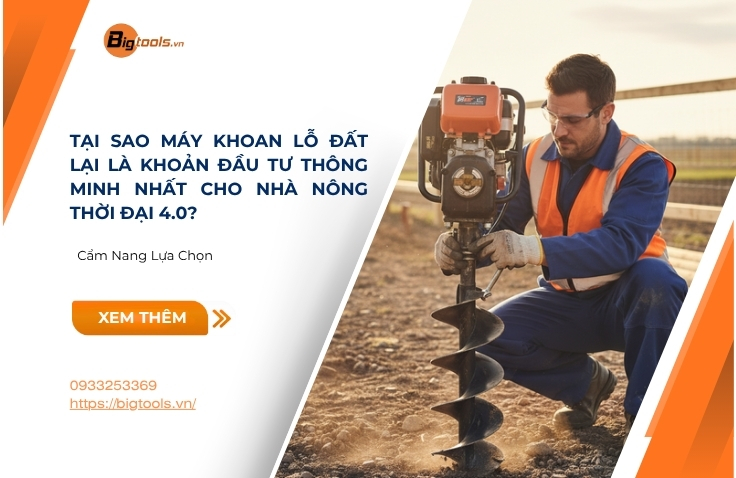 Tại Sao Máy Khoan Lỗ Đất Lại Là Khoản Đầu Tư Thông Minh Nhất Cho Nhà Nông Thời Đại 4.0?