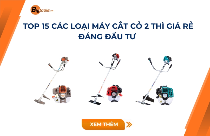 Top 15 Các Loại Máy Cắt Cỏ 2 Thì Giá Rẻ Đáng Đầu Tư