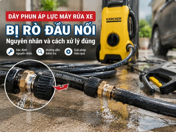 Dây Phun Áp Lực Máy Rửa Xe Bị Rò Đầu Nối: Nguyên Nhân Và Cách Xử Lý Đúng